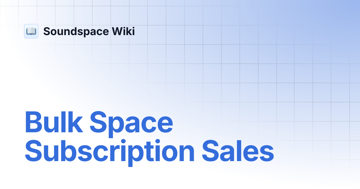 Bulk Space Subscription Sales | Soundspace Wiki